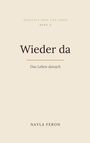 Titel: "Wieder da", Untertitel: "Das Leben danach". Autor: Nayla Feron. Schlichte, stilvolle Gestaltung.