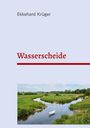 „Wasserscheide“ steht groß in roter Schrift. Oben der Name „Ekkehard Krüger“. Unten Landschaft mit Bach und Papierboot.