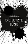 Text: "Monja Schürg, DIE LETZTE LÜGE." Schwarze Farbspritzer auf weißem Hintergrund.