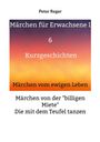 Peter Reger, Märchen für Erwachsene I, 6 Kurzgeschichten, Märchen vom ewigen Leben, Märchen von der "billigen Miete".
