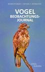 Text: "VOGEL BEOBACHTUNGS-JOURNAL", "BEOBACHTUNGEN • NOTIZEN • ARTENLISTEN", "VÖGEL EUROPAS". Ein Raubvogel auf einem Ast.