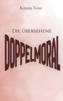 Text: "Kristin Voss", "Die Übersehene", "Doppelmoral". Hintergrund in sanften Rosa- und Weißtönen.