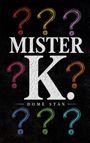 "MISTER K.", "DOMÈ STÀN". Illustration mit bunten Fragezeichen auf schwarzem Hintergrund.