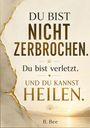 Texte: "DU BIST NICHT ZERBROCHEN. Du bist verletzt. UND DU KANNST HEILEN. B. Bee." Hintergrund mit goldenen Rissen und Sonnenuntergang.