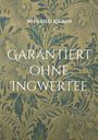 Text: "Winfried Kieren, Garantiert ohne Ingwertee." Florales Muster in Blau auf braunem Hintergrund.