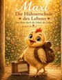 Covertext: "Maxi, Die Hühnerschule des Lebens". Illustration: Küken mit Koffer vor blumigem Hintergrund.