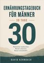 "ERNÄHRUNGSTAGEBUCH FÜR MÄNNER, 30 TAGE, Mahlzeiten beobachten. Muster erkennen. Besser entscheiden. DAVID KERNBACH." 

Unten sind stilisierte Berge.