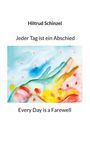 Text: "Hiltrud Schinzel, Jeder Tag ist ein Abschied, Every Day is a Farewell". Aquarell einer bunten Hand mit Flecken.