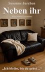 "Susanne Jurchen: Neben ihr. Eine wahre Geschichte. 'Ich bleibe, bis du gehst...' Ein Sofa mit Decke, vier Bilder, Sandalen."