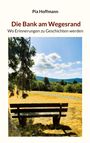 Pia Hoffmann, "Die Bank am Wegesrand: Wo Erinnerungen zu Geschichten werden". Eine Bank auf einer Wiese mit Baum und Hügeln im Hintergrund.