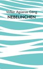 Oben steht "Volker Agüeras Gäng", darunter "NEBELINCHEN". Hintergrund: Türkis-weiße, wellenförmige Streifen.