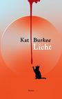 Text: "Kat Burkee - Licht. Roman." Silhouette einer schwarzen Katze unter roter Flüssigkeit auf orangenem Hintergrund.