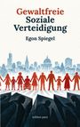 Titel: "Gewaltfreie Soziale Verteidigung". Autor: Egon Spiegel. Illustration: Menschenkette vor Stadtsilhouette.