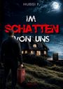 Hubsi F.: Im Schatten von uns, Buch