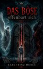 „Das Böse offenbart sich, Teil 2, von Karlheinz Huber.“ Eine düstere Illustration mit Engel, Tor und dämonischer Gestalt.