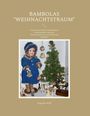 Titel: "Bambolas *Weihnachtstraum*". Beschreibung: Antike, weihnachtliche Puppenstuben und mehr. Unten: Angelika Wolf. Darunter eine Puppe in Blau neben einem Weihnachtsbaum.