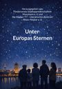 Text: Herausgegeben von Förderverein Städtepartnerschaften Mannheim e. V. und Die Räuber '77. Titel: Unter Europas Sternen. Illustration: Vier Personen schauen über einen Fluss in den sternenreichen Nachthimmel.