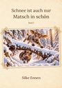 Silke Ennen: Schnee ist auch nur Matsch in schön, Buch