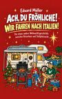 Eduard Müller: Ach, Du Fröhliche! Wir Fahren Nach Italien!, Buch