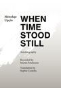 Titel: "WHEN TIME STOOD STILL". Autor: Menekşe Upçin. Autobiographie, aufgenommen von Martin Feldmann, Übersetzung: Sophie Costella.
