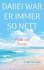 "Dabei war er immer so nett" oben, "Henk van Zweije" darunter, "Erzähl mir mehr" unten. Meer-Illustration im Hintergrund.