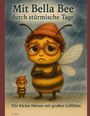 Der Text lautet: "Mit Bella Bee durch stürmische Tage" und "Für kleine Herzen mit großen Gefühlen". Illustration einer traurig aussehenden Biene mit Brille und Mütze im Regen.
