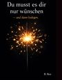 „Du musst es dir nur wünschen – und dann loslegen.“ Darunter ein Wunderkerze, der Funken sprüht. Unten steht „B. Bee“.