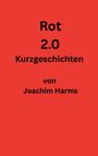 Text: "Rot 2.0 Kurzgeschichten von Joachim Harms." Roter Hintergrund, schwarze Schrift.
