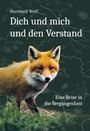 „Bernhard Wolf. Dich und mich und den Verstand. Eine Reise in die Vergangenheit.“ Ein Fuchs und Blätter im Hintergrund.