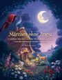 "Märchen ohne Angst" und "12 zeitlose Märchen sanft für kleine Kinder erzählt..." über einer märchenhaften Waldszene.