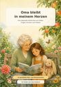"Oma bleibt in meinem Herzen. Eine liebevolle Geschichte zum Malen, Fragen, Erinnern und Trösten." Illustration: Oma und Kind auf Bank.