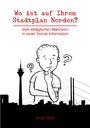 Text: "Wo ist auf Ihrem Stadtplan Norden? Vom alltäglichen Wahnsinn in einer Tourist-Information. Anna Nym." Illustration eines nachdenklichen Mannes vor einer Skyline mit Fernsehturm.