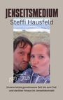 "JENSEITSMEDIUM Steffi Hausfeld. Unsere letzte gemeinsame Zeit bis zum Tod und darüber hinaus im Jenseitskontakt." Ein Paar posiert.