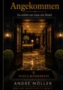 "Angekommen. So erlebt ein Gast ein Hotel. WILLKOMMEN. ANDRÉ MÖLLER. MÖLLER HOSPITALITY AUDIT." 
Hotel-Lobby mit offenem Eingang und Blumenarrangement.