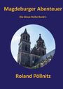 "Magdeburger Abenteuer. Die blaue Reihe Band 1. Roland Pöllnitz." Zeigt den Magdeburger Dom auf violettem Hintergrund.