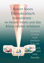 Text: "Robert Sones Demokratisch investieren - so besser leben und das Klima stärker schützen. Ausblick in eine realisierbare Zukunft. Drei Sachtexte und eine Novelle." Illustration: Drei Szenen mit Personen in gemütlichen Umgebungen.