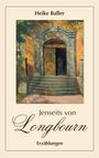 Der Text: "Heike Baller, Jenseits von Longbourn, Erzählungen." Ein verwitterter, eleganter Eingang mit Stufen und Bäumen.