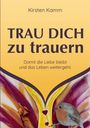 "TRAU DICH zu trauern" und "Damit die Liebe bleibt und das Leben weitergeht." Text in einem warmen, herbstlichen Design.