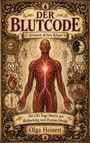 Cover von "Der Blutcode" von Olga Heinert. Detailreiche, mystische Illustration eines menschlichen Körpers und Symbole.