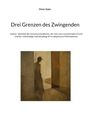 Titel: Drei Grenzen des Zwingenden. Untertitel über Leibniz' philosophische Konzepte. Illustration: Silhouette einer Person.