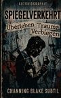 Titel: Spiegelverkehrt Autobiographie. Begriffe: Überleben, Trauma, Verbiegen. Autor: Channing Blake Subtil. Rückansicht eines nachdenklichen Mannes.