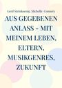 Gerd Steinkoenig, Michelle Connery. AUS GEGEBENEN ANLASS – MIT MEINEM LEBEN, ELTERN, MUSIKGENRES, ZUKUNFT. Hintergrund: pastellfarbene Kreise.
