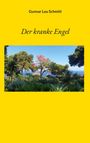 Oben: "Gunnar Lou Schmitt". Mitte: "Der kranke Engel". Darunter: Gartenlandschaft mit Bäumen, Pflanzen und blauem Himmel.