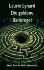 Laurin Lynard: Die goldene Bankregel, Buch