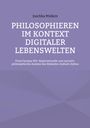 "Joschka Müllers. PHILOSOPHIEREN IM KONTEXT DIGITALER LEBENSWELTEN. Lila Hintergrund, minimalistisches Design."
