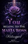 „You belong to the Mafia Boss: Kidnapped. BOOK 1 A Dark Mafia Romance.“ Violette Rose mit Dornen.