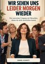 "WIR SEHEN UNS LEIDER MORGEN WIEDER" zeigt eine lächelnde Frau inmitten diskutierender Menschen. Darunter steht "DANIEL SCHMITT".