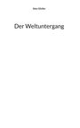 Text: "Alex Gfeller, Der Weltuntergang". Weiße Fläche, schwarze Schrift, minimalistisch.