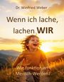 Text: "Dr. Winfried Weber: Wenn ich lache, lachen WIR. Wie funktioniert Mensch-Werden?" Lachendes Kind im Sonnenuntergang.