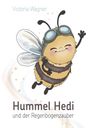 Text: "Victoria Wagner. Hummel Hedi und der Regenbogenzauber." Illustration einer fröhlichen Hummel mit Fliegerbrille.